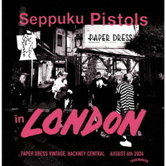 SEPPUKU　PISTOLS　in　LONDON