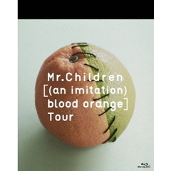 Mr.Children／［（an imitation） blood orange］Tour（Ｂｌｕ－ｒａｙ）