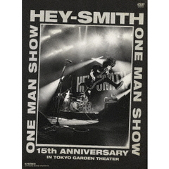 HEY-SMITH／HEY-SMITH ONE MAN SHOW -15th Anniversary- IN TOKYO GARDEN THEATER（ＤＶＤ）