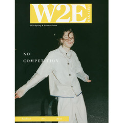 Ｗ２Ｅ　ＭＡＧＡＺＩＮＥ　２０２０Ｓｐｒｉｎｇ　＆　Ｓｕｍｍｅｒ　Ｉｓｓｕｅ　ＮＯ　ＣＯＭＰＥＴＩＴＩＯＮ