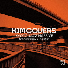 KJM　COVERS　Kyoto　Jazz　Massive　30th　Anniversary　Compilation