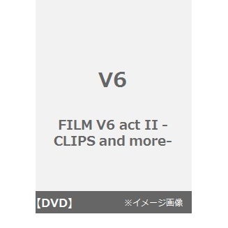 V6／FILM V6 act II -CLIPS and more-（ＤＶＤ）