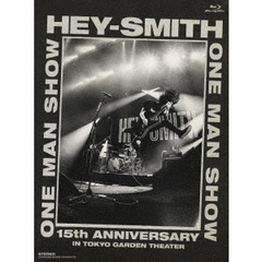 HEY－SMITH　ONE　MAN　SHOW　－15th　Anniversary－　IN　TOKYO　GARDEN　THEATER（Ｂｌｕ－ｒａｙ　Ｄｉｓｃ）