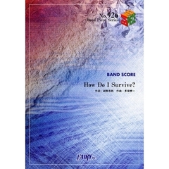 楽譜　Ｈｏｗ　Ｄｏ　Ｉ　Ｓｕｒｖｉｖｅ？