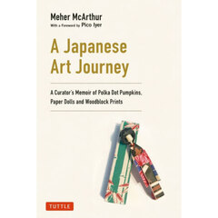 Ａ　Ｊａｐａｎｅｓｅ　Ａｒｔ　Ｊｏｕｒｎｅｙ　Ａ　Ｃｕｒａｔｏｒ’ｓ　Ｍｅｍｏｉｒ　ｏｆ　Ｐｏｌｋａ　Ｄｏｔ　Ｐｕｍｐｋｉｎｓ，Ｐａｐｅｒ　Ｄｏｌｌｓ　ａｎｄ　Ｗｏｏｄｂｌｏｃｋ　Ｐｒｉｎｔｓ