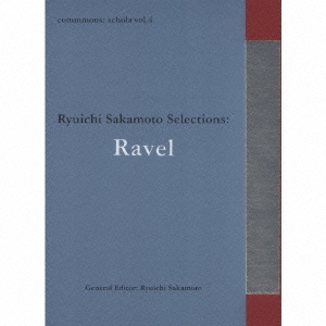 commmons：schola vol．4 Ryuichi Sakamoto Selections：Ravel 通販