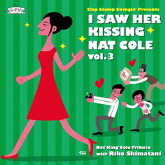 I　Saw　Her　Kissing　Nat　Cole　vol．3～with　Riko　Shimatani～