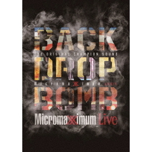 邦楽 BACK DROP BOMB - MICROMAXIMUM WENOD RECORDS : BACK DROP BOMB - Live Rereximum