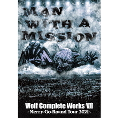MAN WITH A MISSION／Wolf Complete Works VII Merry-Go-Round Tour 2021（ＤＶＤ）
