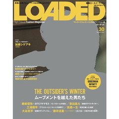ＬＯＡＤＥＤ　ＶＯＬ．３０　「ムーブメントを越えた男たち」斉藤工、柳楽優弥、東出昌大、三浦翔平、高橋一生、大谷亮平、藤井流星〈ジャニーズＷＥＳＴ〉