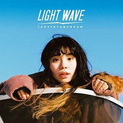 LIGHT　WAVE：TODAY　＆　TOMORROW