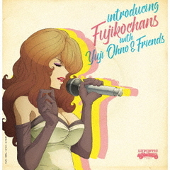 introducing Fujikochans with Yuji Ohno & Friends