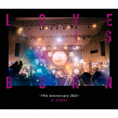 大塚愛／LOVE IS BORN ?19th Anniversary 2022?（3CD）