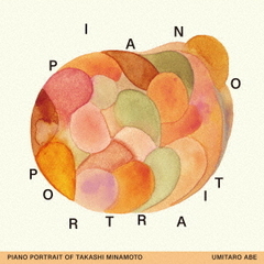 PIANO　PORTRAIT　OF　TAKASHI　MINAMOTO