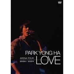 パク・ヨンハ／パク・ヨンハ アリーナツアー 2008～2009 LOVE（ＤＶＤ）