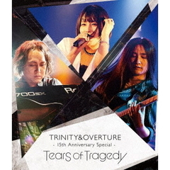 TEARS OF TRAGEDY／TRINITY＆OVERTURE 15th Anniversary Special（Ｂｌｕ－ｒａｙ）