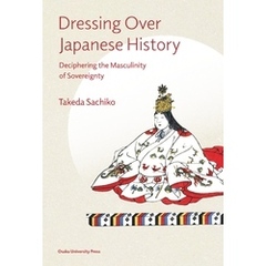 Dressing Over Japanese History: Deciphering the Masculinity of Sovereignty