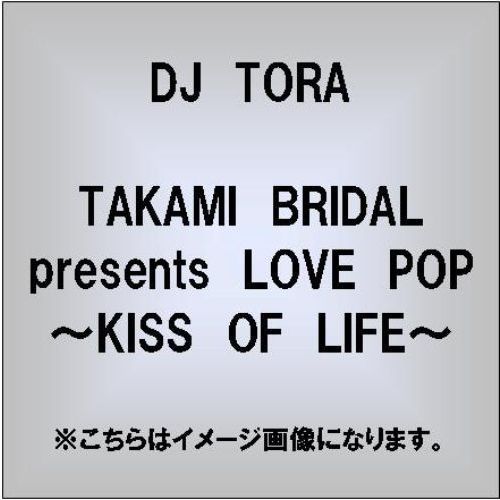 TAKAMI　BRIDAL　presents　LOVE　POP　?KISS　OF　LIFE?