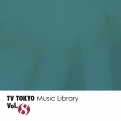 TV　TOKYO　Music　Library　Vol．8