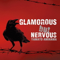 GLAMOROUS　but　NERVOUS