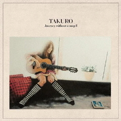 TAKURO／Journey without a map II（CD Only）