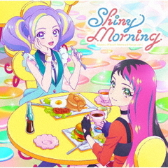 テレビ番組『アイカツプラネット！』挿入歌シングル1「Shiny　Morning」