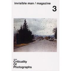 invisible man/magazine vol.3　ＩＳＳＵＥ：Ｃｒｉｔｉｃａｌｉｔｙ　Ｏｆ　Ｐｈｏｔｏｇｒａｐｈｓ