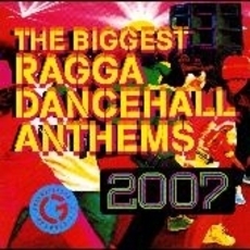 THE　BIGGEST　RAGGA　DANCEHALL　ANTHEMS　2007