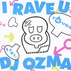 I　RAVE　U　feat．DJ　OZMA