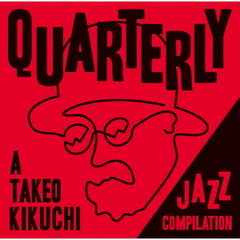QUARTERLY：A　TAKEO　KIKUCHI　JAZZ　COMPILATION