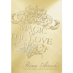 愛内里菜／LIVE DVD 「RINA AIUCHI THANX 10th ANNIVERSARY LIVE -MAGIC OF THE LOVE-」（ＤＶＤ）