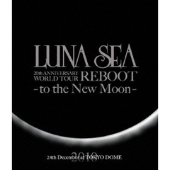 LUNA　SEA　20th　ANNIVERSARY　WORLD　TOUR　REBOOT　－to　the　New　Moon－　24th　December，2010　at　TOKYO　DOME（Ｂｌｕ－ｒａｙ　Ｄｉｓｃ）