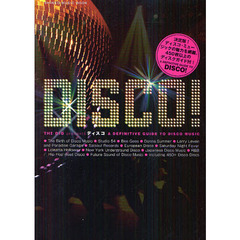 ＤＩＳＣＯ！　Ａ　ＤＥＦＩＮＩＴＩＶＥ　ＧＵＩＤＥ　ＴＯ　ＤＩＳＣＯ　ＭＵＳＩＣ　ＴＨＥ　ＤＩＧ　ｐｒｅｓｅｎｔｓ