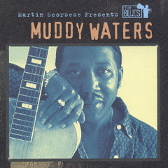 マーティン・スコセッシ・プレゼンツ「The　Blues」：マディ・ウォーターズ
