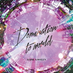 RAISE A SUILEN／Domination to world【Blu-ray付生産限定盤】