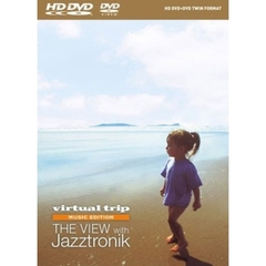 virtual trip MUSIC EDITION THE VIEW WITH Jazztronik ＜HD DVD＋DVDツインフォーマット＞（ＤＶＤ）