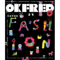 ＯＫ　Ｆｒｅｄ　Ｖｏｌ．７（２００６Ｓｐｒｉｎｇ）　ＦＡＳＨＩＯＮ　ＮＯＷ！