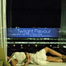 トワイライト・フレイバー・デイ・アンド・ナイト・アンド・デイブレイク－ラウンジ・ボッサ・オブレイト・エディション－