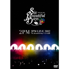 2PM／2PM LIVE 2012 “Six Beautiful Days” in 武道館 ＜通常盤＞（ＤＶＤ）