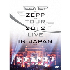 TEEN TOP／TEEN TOP ZEPP TOUR 2012 LIVE IN JAPAN（ＤＶＤ）