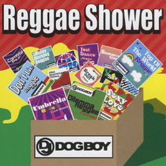 DJ　DOGBOY　プレゼンツ．．．レゲエ・シャワー