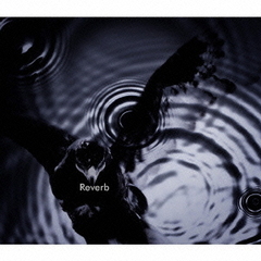 Reverb（Blu-ray Disc付）