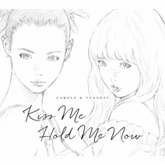 Kiss　Me／Hold　Me　Now