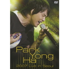パク・ヨンハ／Park Yong Ha 2007 Live In Seoul（ＤＶＤ）