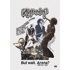 〔Alexandros〕／But wait．Arena？ 2022 Tour －Final－ 初回限定盤 DVD（ＤＶＤ）