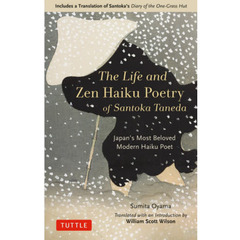 Ｔｈｅ　Ｌｉｆｅ　ａｎｄ　Ｚｅｎ　Ｈａｉｋｕ　Ｐｏｅｔｒｙ　ｏｆ　Ｓａｎｔｏｋａ　Ｔａｎｅｄａ　Ｊａｐａｎ’ｓ　Ｍｏｓｔ　Ｂｅｌｏｖｅｄ　Ｍｏｄｅｒｎ　Ｈａｉｋｕ　Ｐｏｅｔ