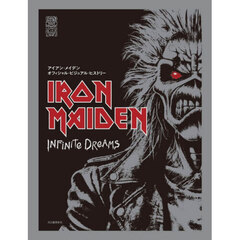 ＩＲＯＮ　ＭＡＩＤＥＮ　ＩＮＦｉＮｉＴｅ　ＤＲｅＡＭＳ　アイアン・メイデンオフィシャル・ビジュアル・ヒストリー