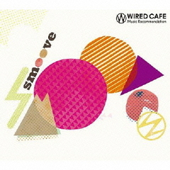 WIRED　CAFE　Music　Recommendation“smoove”