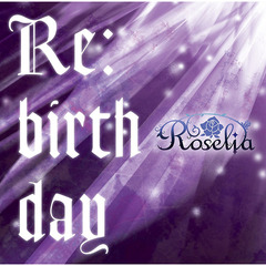 Roselia／Re：birthday（Blu－ray付生産限定盤）