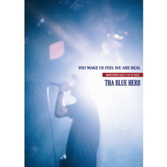 THA BLUE HERB／YOU MAKE US FEEL WE ARE REAL (結成25周年TOUR 2022）（ＤＶＤ）